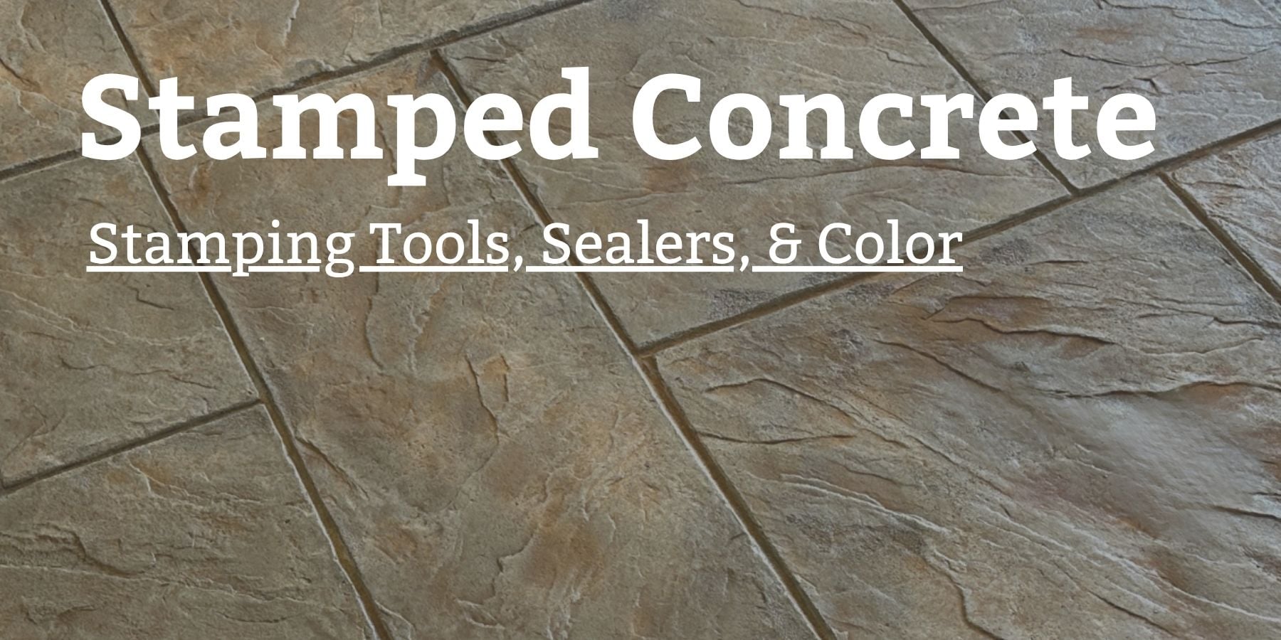 Stamped Concrete Stamps, texture tools, and sealers